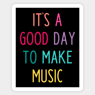 It's a good day to make music Sticker